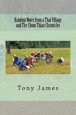 Random Notes from a Thai Village and The Chom Thian Chronicles