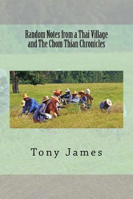 Random Notes from a Thai Village and The Chom Thian Chronicles 1