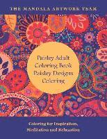 bokomslag Paisley Adult Coloring Book: Paisley Designs Coloring: Coloring for Inspiration, Meditation and Relaxation