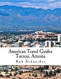 bokomslag American Travel Guide: Tucson, Arizona