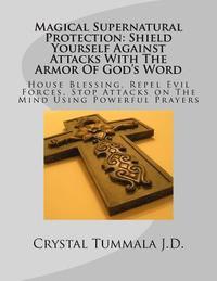 bokomslag Magical Supernatural Protection Shield Yourself Against Attacks with the Armor of God's Word: House Blessing, Repel Evil Forces, Stop Attacks on the M