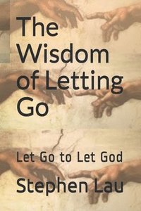 bokomslag The Wisdom of Letting Go: Let Go to Let God