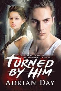 Turned By Him: A Vampire Romance 1