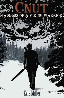 Kyle Miller - Cnut: Madness of a Viking Warrior, Häftad. Tillgänglighet: Lägg i varukorg