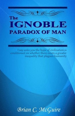 bokomslag The Ignoble Paradox of Man