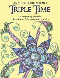 Triple Time: 45 Delightfully Different Coloring Pages for Adults 1