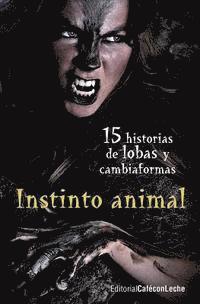 bokomslag Instinto animal: Quince historias de lobas y cambiaformas