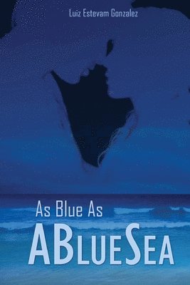 Luiz Estevam Gonzalez - As Blue As A Blue Sea, Häftad