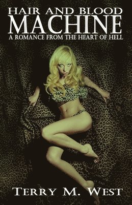 Hair and Blood Machine: A Romance from the Heart of Hell 1