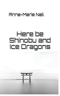 bokomslag Here Be Shinobu and Ice Dragons