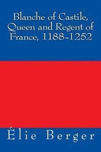 bokomslag Blanche of Castile, Queen and Regent of France, 1188-1252
