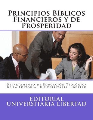 Principios Biblicos Financieros y Prosperidad: Departamento de Educación Teológica de la Universidad Libertad 1