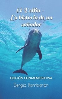 bokomslag El Delfin. La historia de un sonador