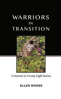 bokomslag Warriors in Transition: A Memoir in Twenty-Eight Stories