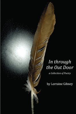 bokomslag In Through the Outdoor a Collection of Poetry by Lorraine gibney: A Collection of Poetry