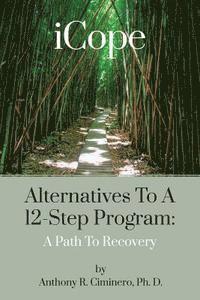 bokomslag iCope: Alternatives To A 12-Step Program: A Path To Recovery