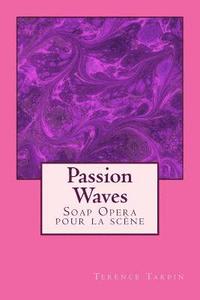 bokomslag Passion Waves: Soap Opera pour la scène