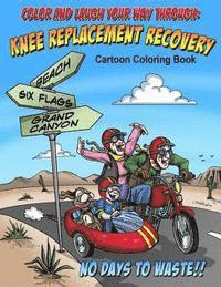bokomslag Color And Laugh Your Way Through Knee Replacement Recovery: A Cartoon Coloring Book For Adults