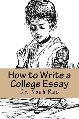 How to Write a College Essay: 2015 Study Guide 1