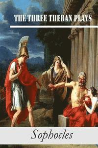 bokomslag The Three Theban Plays: Antigone; Oedipus the King; Oedipus at Colonus