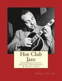 bokomslag Hot Club Jazz: Understanding Django Reinhardt & Gypsy Jazz