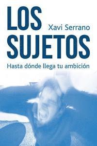 Los Sujetos: Hasta dónde llega tu ambición 1