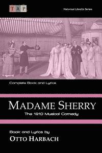 bokomslag Madame Sherry: The 1910 Musical Comedy: Complete Book and Lyrics