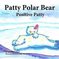 bokomslag Patty Polar Bear: Positive Patty