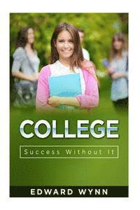 bokomslag College: Success Without It
