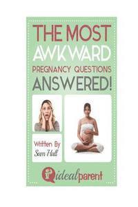 bokomslag The Most Awkward Pregnancy Questions Answered!: Illustrated, helpful parenting advice for nurturing your baby or child by Ideal Parent