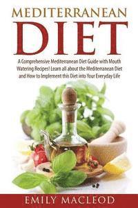 bokomslag Mediterranean Diet: A Comprehensive Mediterranean Diet Guide with Mouth Watering Recipes!