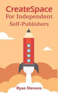 bokomslag CreateSpace For Independent Self-Publishers