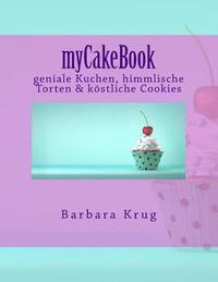 bokomslag myCakeBook: geniale Kuchen, himmlische Torten & Cupcakes vom Feinsten