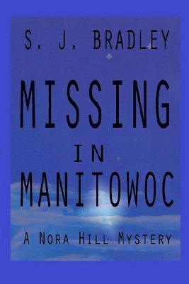 bokomslag Missing in Manitowoc: A Nora Hill Mystery
