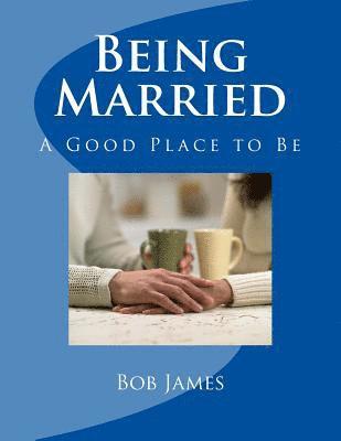 Being Married: A Good Place to Be 1