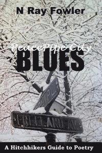 bokomslag Peace Pipe City Blues: A Hitchhikers Guide to Poetry