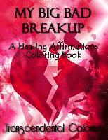 My Big Bad Breakup: A Healing Affirmations Coloring Book 1