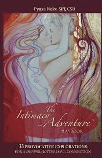 bokomslag The Intimacy Adventure playbook: 33 Provocative Explorations for a Deeper, Hotter Love-Connection