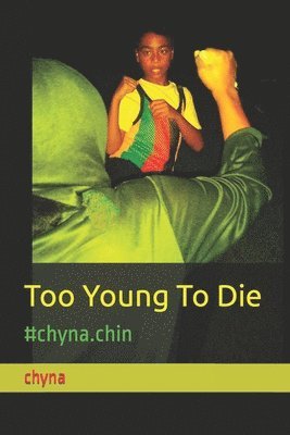 bokomslag Too Young To Die: #chyna.chin