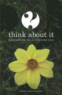 bokomslag Think About It Volume XIII: A Collection of Essays