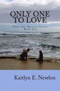bokomslag Only One to Love: Value His Mission Series Book One