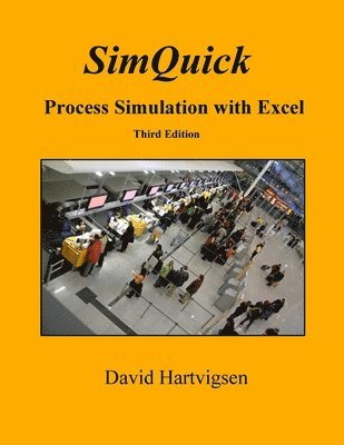 David Hartvigsen - SimQuick: Process Simulation with Excel, 3rd Edition, Häftad