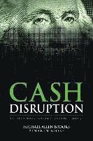 bokomslag Cash Disruption: Digital Currency's Annihilation of Paper Money