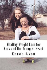 bokomslag Healthy Weight Loss for Kids and the Young at Heart