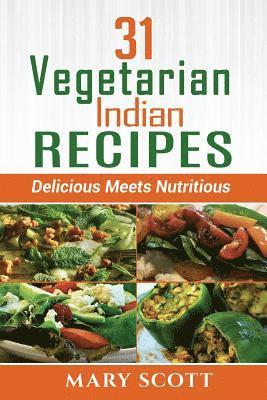 31 Vegetarian Indian Recipes: Delicious Meets Nutritious 1