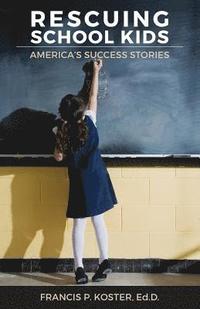 bokomslag Rescuing School Kids: America's Success Stories