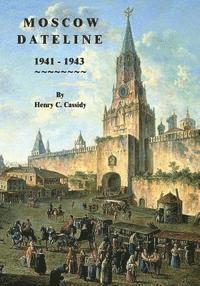 bokomslag Moscow Dateline: 1941 - 1943