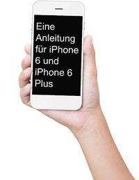 bokomslag Eine Anleitung für iPhone 6 und iPhone 6 Plus: Das inoffizielle Handbuch für das iPhone und iOS 9 (Inklusive iPhone 4s, iPhone 5, 5s, 5c, iPhone 6, 6
