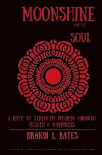 bokomslag Moonshine for the Soul: A Path to Strength, Wisdom, Growth, Health & Happiness