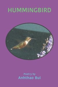 bokomslag Hummingbird: Poetry by Anhthao Bui